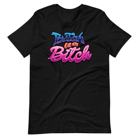 Butch is a B*tch-T-Shirts-Swish Embassy