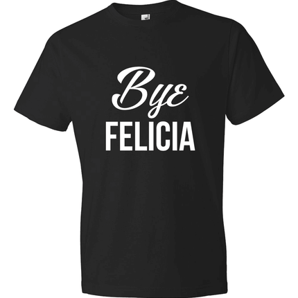 Bye Felicia-T-Shirts-Swish Embassy