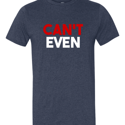 Can't Even-T-Shirts-Swish Embassy