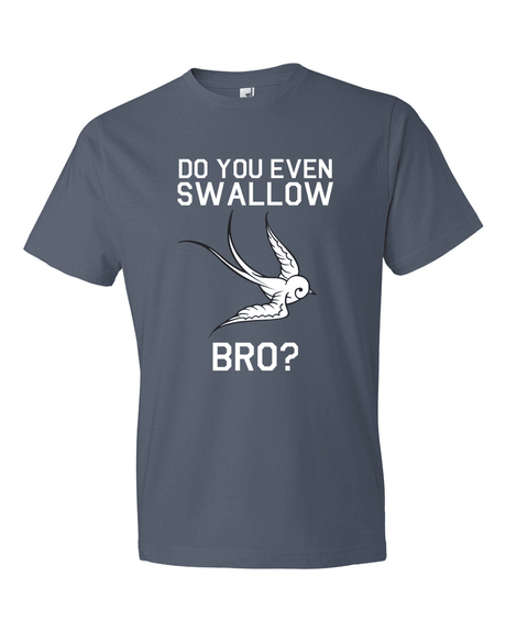 Do You Even Swallow, Bro?-T-Shirts-Swish Embassy