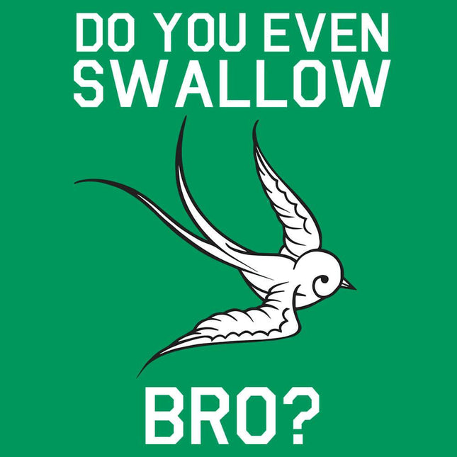 Do You Even Swallow, Bro?-T-Shirts-Swish Embassy