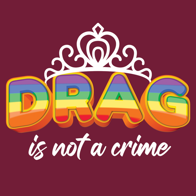 Drag is not a Crime-T-Shirts-Swish Embassy
