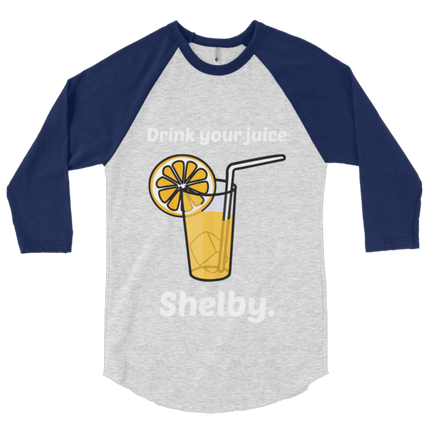 Drink Your Juice, Shelby! (Raglan)-Raglan-Swish Embassy