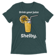 Drink Your Juice Shelby (Retail Triblend)-Triblend T-Shirt-Swish Embassy