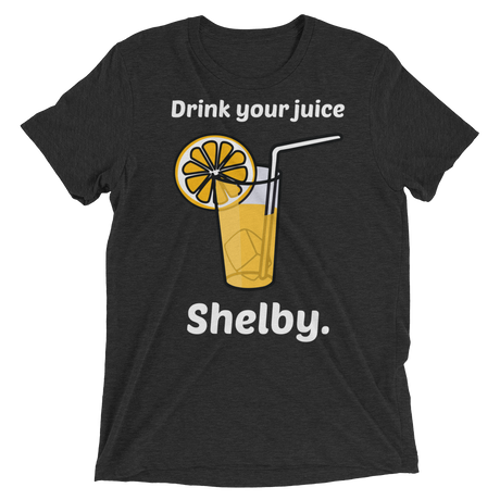 Drink Your Juice Shelby (Retail Triblend)-Triblend T-Shirt-Swish Embassy