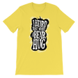 I Heard You Want A Bear Hug-T-Shirts-Swish Embassy