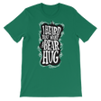 I Heard You Want A Bear Hug-T-Shirts-Swish Embassy