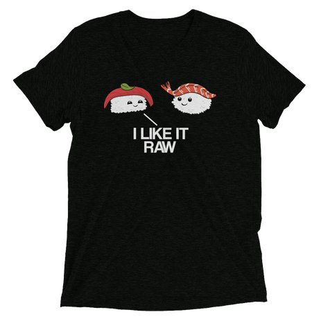 I Like it Raw (Retail Triblend)-Triblend T-Shirt-Swish Embassy