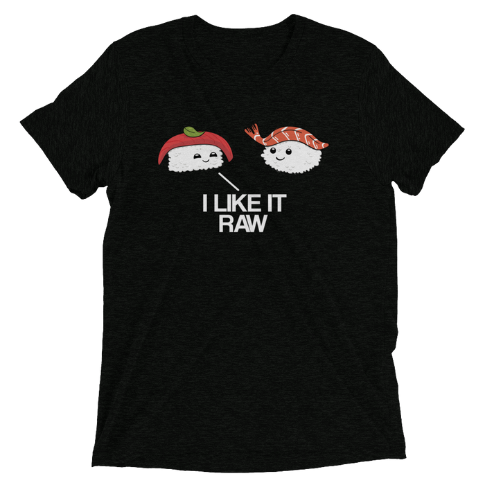 I Like it Raw (Retail Triblend)-Triblend T-Shirt-Swish Embassy