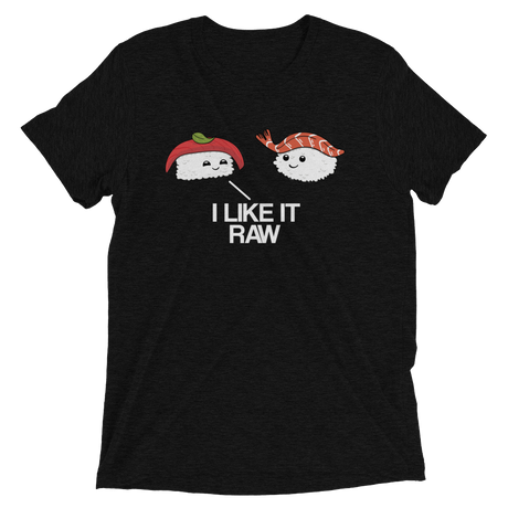 I Like it Raw (Retail Triblend)-Triblend T-Shirt-Swish Embassy