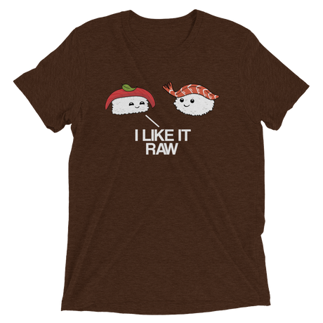 I Like it Raw (Retail Triblend)-Triblend T-Shirt-Swish Embassy