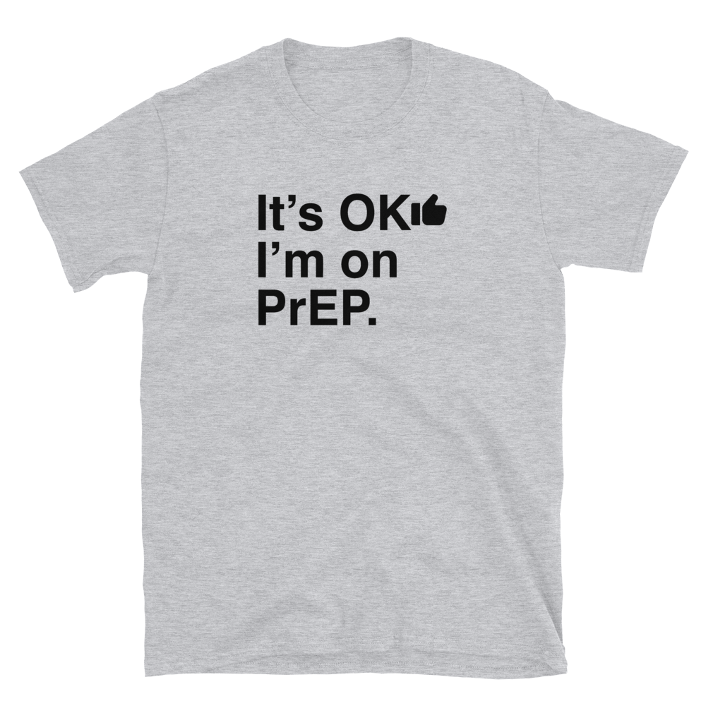 It's OK I'm on PrEP-T-Shirts-Swish Embassy