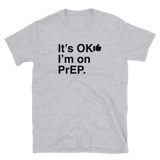 It's OK I'm on PrEP-T-Shirts-Swish Embassy