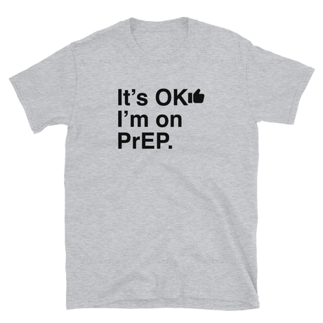 It's OK I'm on PrEP-T-Shirts-Swish Embassy