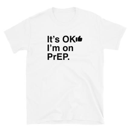 It's OK I'm on PrEP-T-Shirts-Swish Embassy