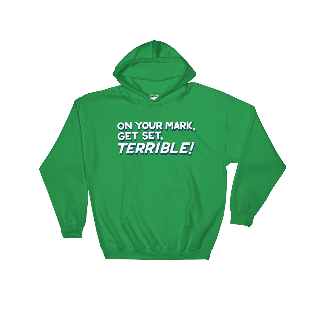 On Your Mark, Get Set, Terrible! (Hoodie)-Hoodie-Swish Embassy