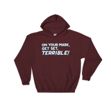 On Your Mark, Get Set, Terrible! (Hoodie)-Hoodie-Swish Embassy