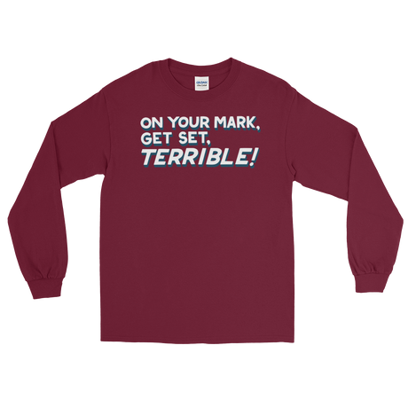 On Your Mark, Get Set, Terrible! (Long Sleeve)-Long Sleeve-Swish Embassy