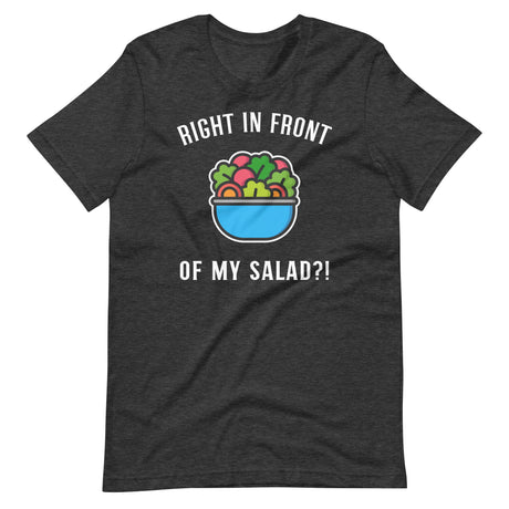 Right in Front of my Salad?-T-Shirts-Swish Embassy