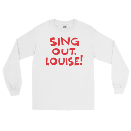 Sing Out Louise! (Long Sleeve)-Long Sleeve-Swish Embassy