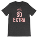 So Extra-T-Shirts-Swish Embassy