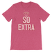 So Extra-T-Shirts-Swish Embassy