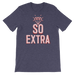 So Extra-T-Shirts-Swish Embassy