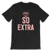 So Extra-T-Shirts-Swish Embassy