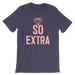 So Extra-T-Shirts-Swish Embassy
