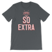 So Extra-T-Shirts-Swish Embassy