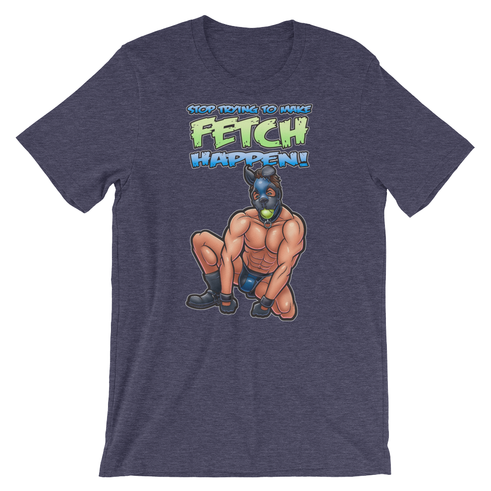 Stop Trying to Make Fetch Happen-T-Shirts-Swish Embassy