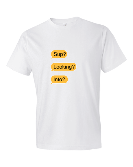 Sup? Looking? Into?-T-Shirts-Swish Embassy