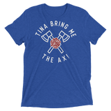 Tina Bring Me the Ax (Retail Triblend)-Triblend T-Shirt-Swish Embassy