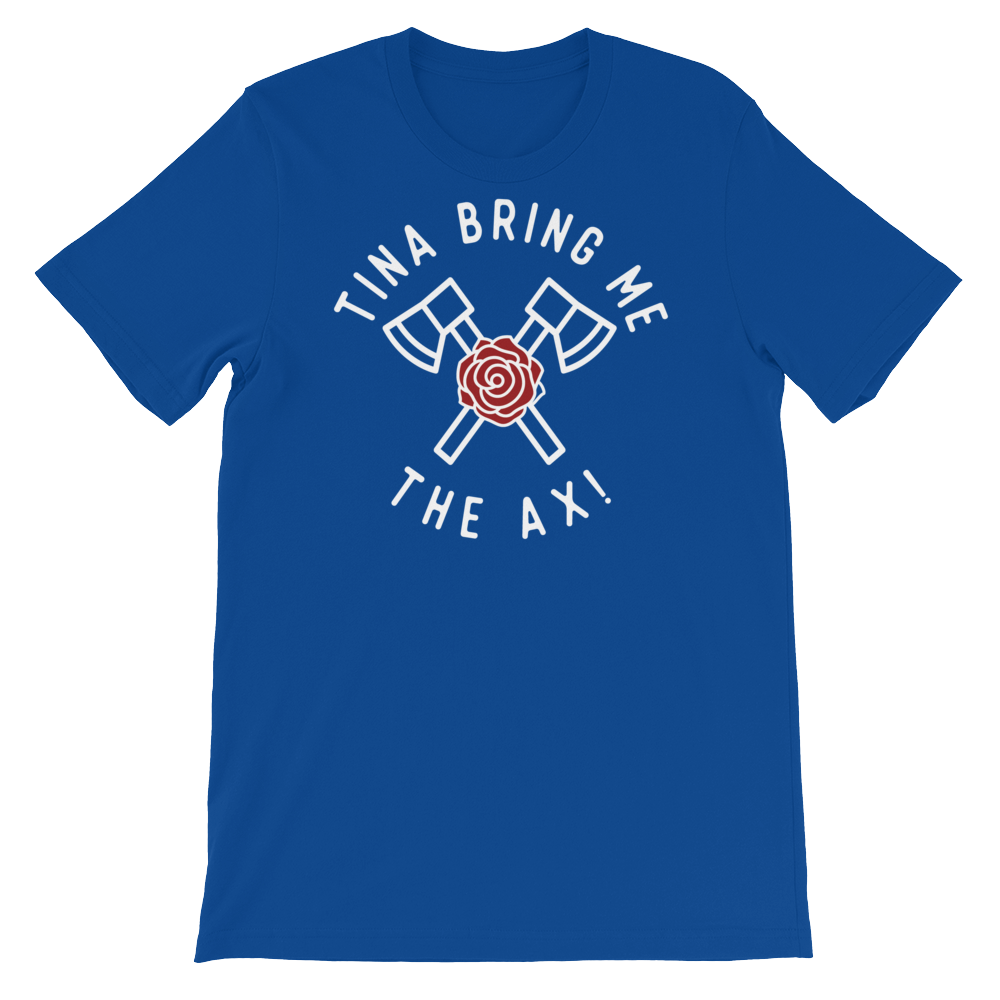 Tina Bring Me the Ax-T-Shirts-Swish Embassy