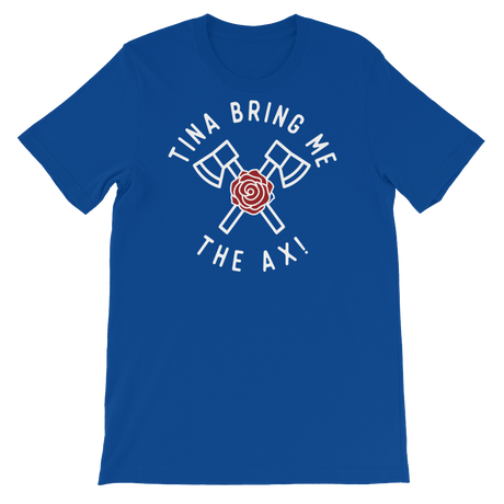 Tina Bring Me the Ax-T-Shirts-Swish Embassy