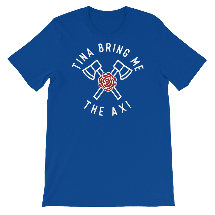 Tina Bring Me the Ax-T-Shirts-Swish Embassy