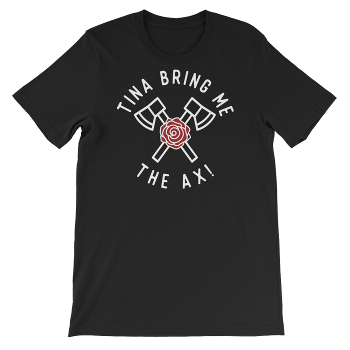 Tina Bring Me the Ax-T-Shirts-Swish Embassy