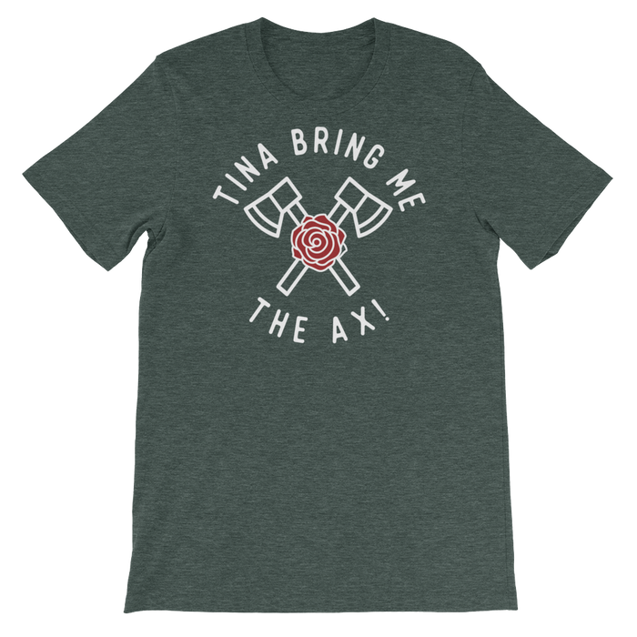 Tina Bring Me the Ax-T-Shirts-Swish Embassy
