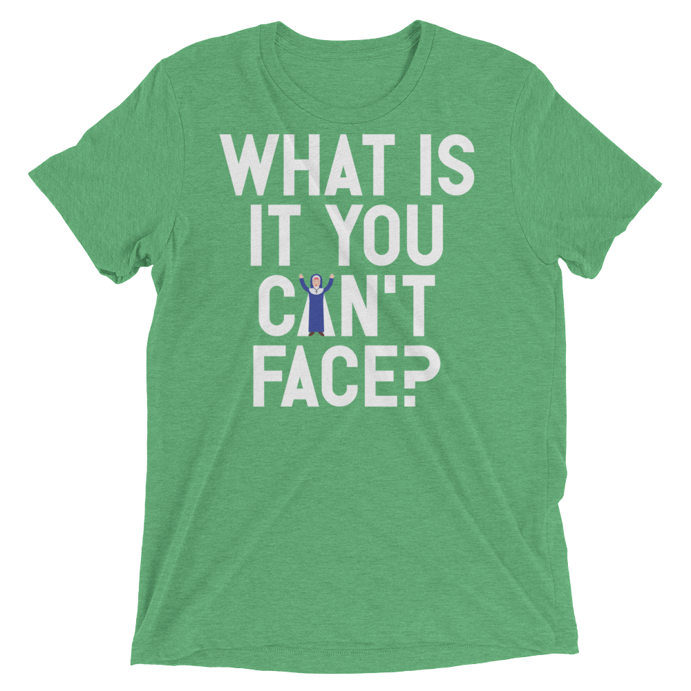 What is it you can't face? (Pemium Triblend)-Triblend T-Shirt-Swish Embassy