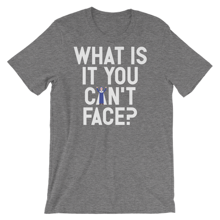 What is it you can't face?-T-Shirts-Swish Embassy