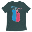 Yip Yip Yasss (Retail Triblend)-Triblend T-Shirt-Swish Embassy