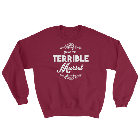 You're Terrible Muriel (Long Sleeve)-Long Sleeve-Swish Embassy