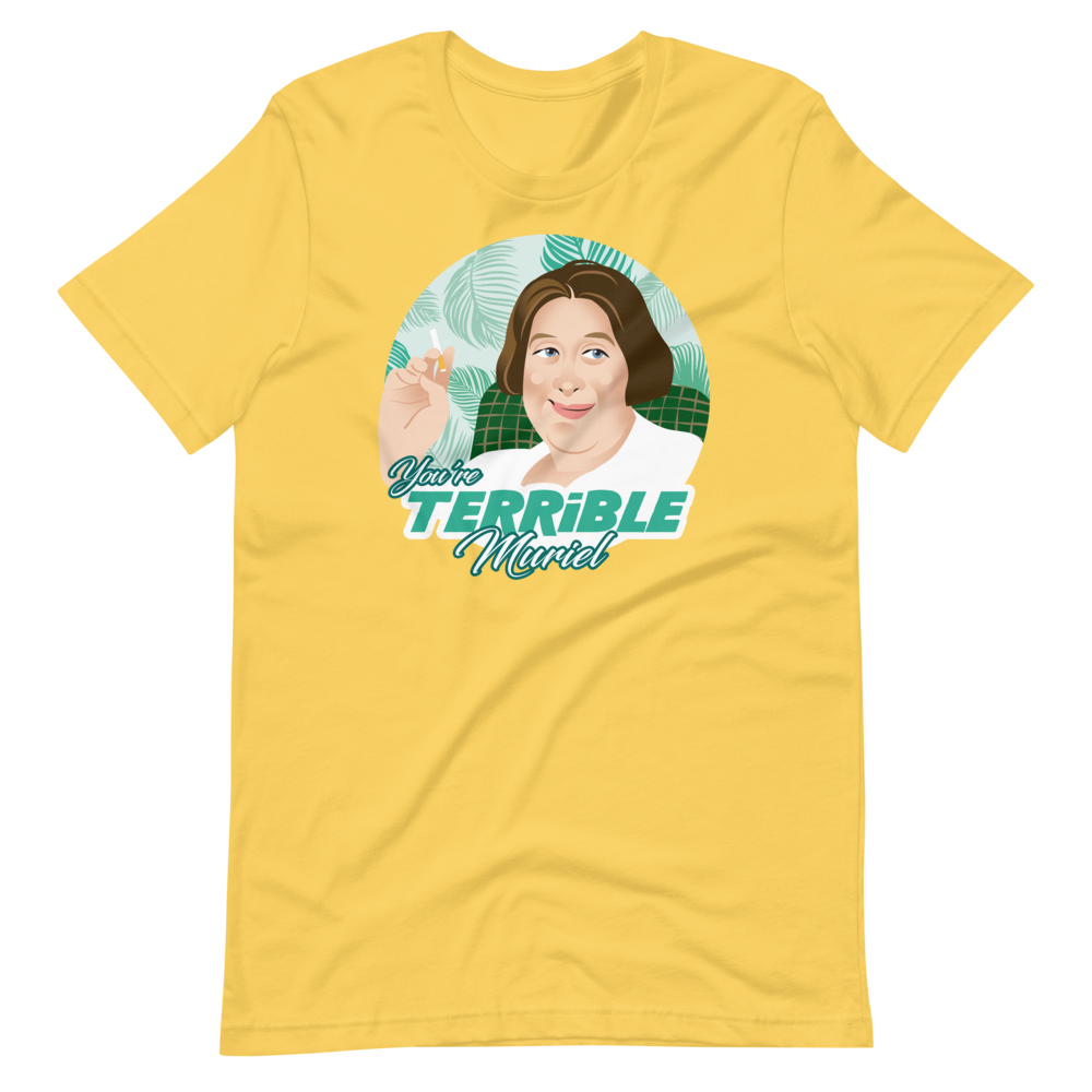 You're Terrible Muriel-T-Shirts-Swish Embassy