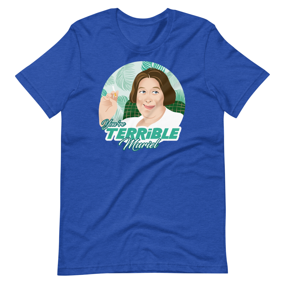 You're Terrible Muriel-T-Shirts-Swish Embassy