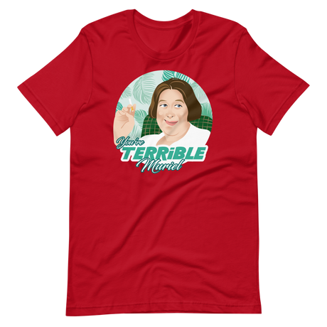 You're Terrible Muriel-T-Shirts-Swish Embassy