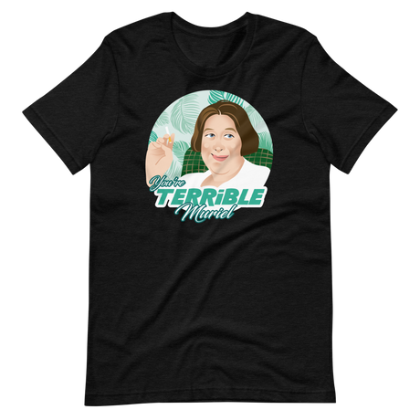 You're Terrible Muriel-T-Shirts-Swish Embassy