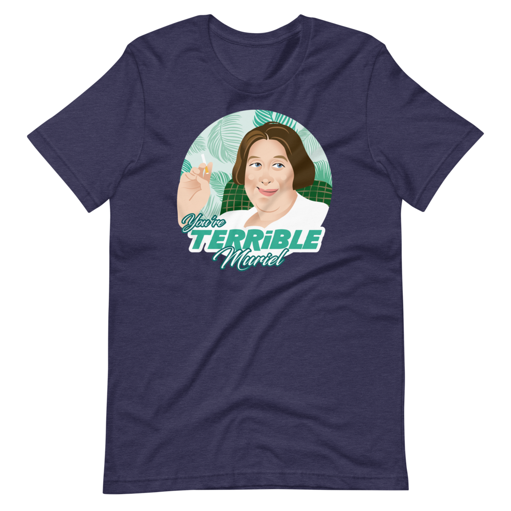 You're Terrible Muriel-T-Shirts-Swish Embassy