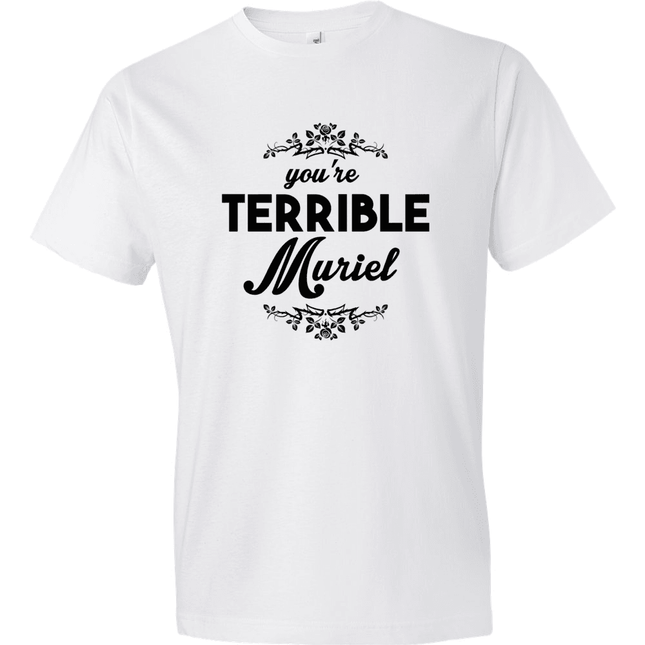 You're Terrible Muriel-T-Shirts-Swish Embassy
