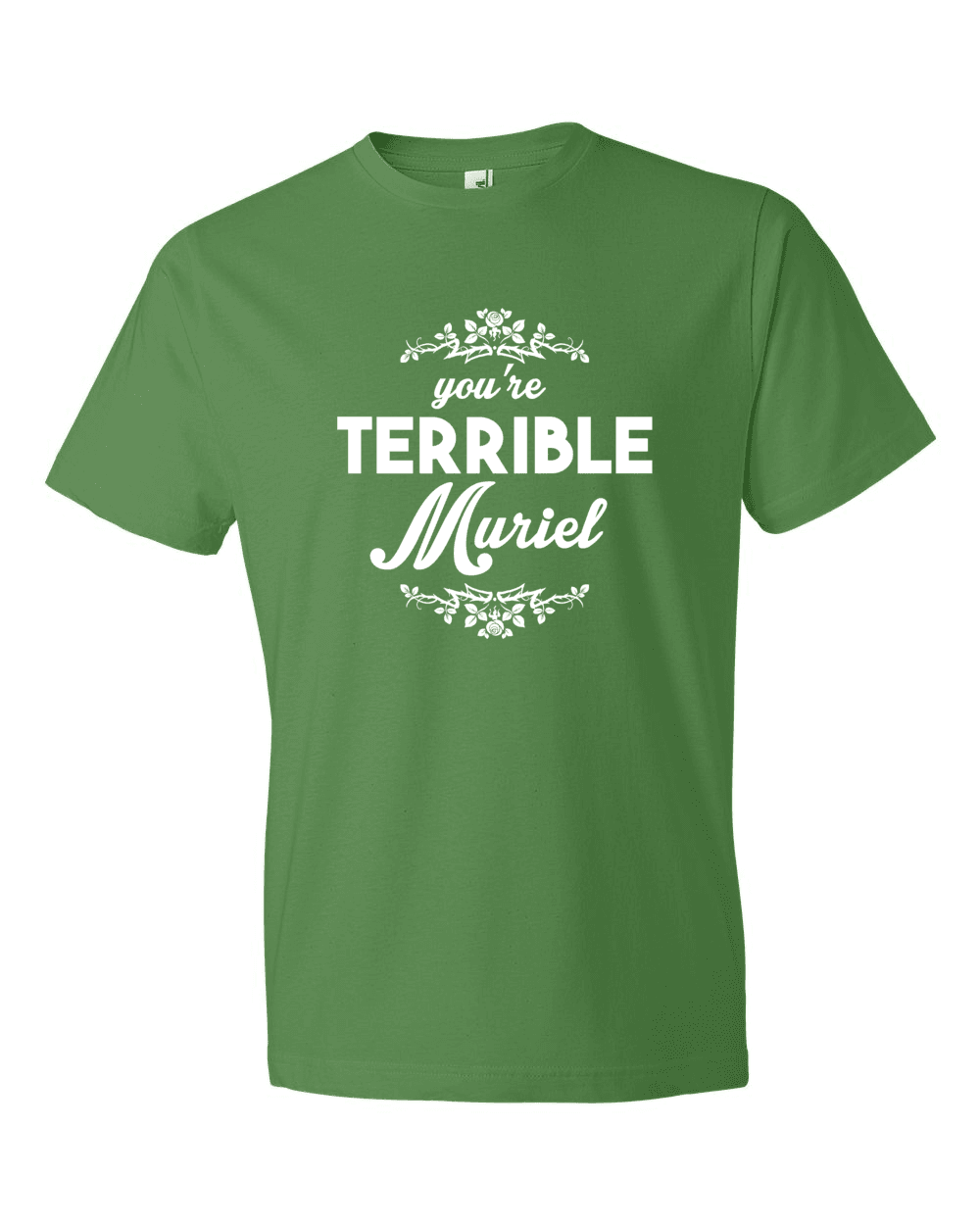 You're Terrible Muriel-T-Shirts-Swish Embassy