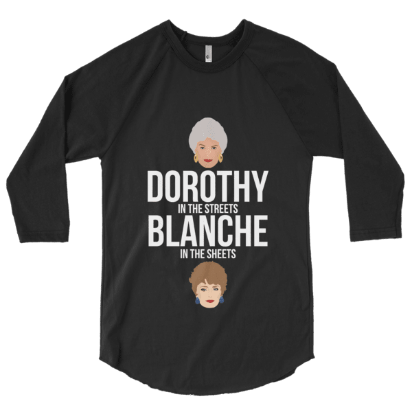 Dorothy in the Streets, Blanche in the Sheets (Raglan)-Raglan-Swish Embassy